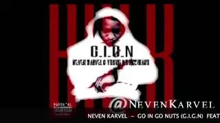 NEVEN KARVEL - G.I.G.N (GO IN GO NUTS) FEAT YOUNG HOODCHIANO