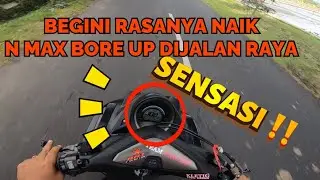 TEST RIDE N MAX BORE UP DIJALAN,, TERNYATA BEGINI SENSASINYA‼️ //ZANKET MOTO