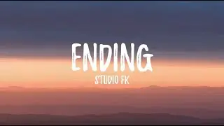 Ending - Studio FK (Official Lyrics Video)