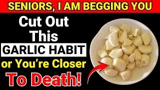 Stop Eating Garlic Like THIS &ndash; 10 Hidden Dangers Every Senior MUST Know! (Doctor Explains!)