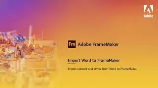 Более плавный импорт файлов Word в Adobe FrameMaker.