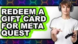 How to Redeem a Gift Card for Meta Quest - Full Guide
