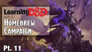 Learning DND - Homebrew - Part 11