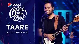 21 The Band | Taare | Episode 2 | Pepsi Battle of the Bands | Season 3