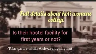 Details about Fees,Timings,hostel and Placements of koti women's college