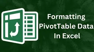 Formatting PivotTable Data In Excel