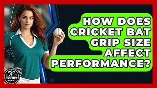 How Does Cricket Bat Grip Size Affect Performance? - Go-To Cricket Guide