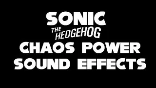Sonic the Hedgehog Series - Chaos Power Sound Effects