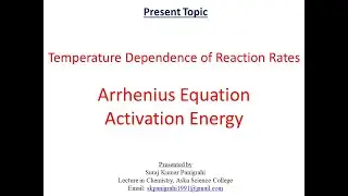 10: Temperature Dependence of Reaction Rates, Arrhenius Equation, Activation Energy