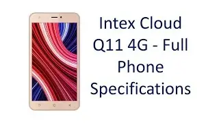 Intex Cloud Q11 4G - Full Specifications, Features, Price, Specs and Reviews 2017 Update Video