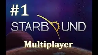 Starbound | Radio Returns | EP1 Multiplayer Gameplay