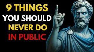 9 Things You Should Never Do in Public | Stoicism | The Stoic Flame
