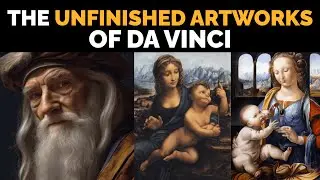 The unfinished works of Leonardo da Vinci