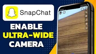 How To Enable Ultra Wide Camera On Snapchat On Android