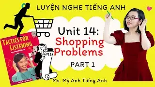 Luyện nghe tiếng Anh - Tactics for Listening - Developing - Unit 14: Shopping Problems - Part 1.