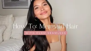 How To: Mermaid Hair with Nicole Elise using Glam Seamless Extensions