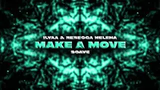 ILYAA & Rebecca Helena - Make A Move