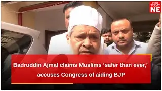 AIUDF chief Badruddin Ajmal claims Muslims &lsquo;safer than ever,&rsquo; accuses Congress of aiding BJP
