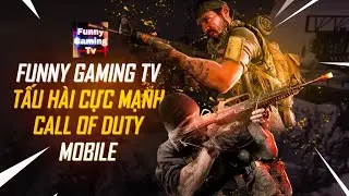 Khi FUNNY GAMING TV chơi Call of Duty Mobile | Đừng xem Clip n&agrave;y khi bạn đang Ăn & Uống