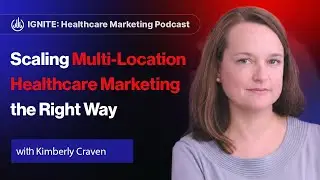 Scaling Multi-Location Healthcare Marketing the Right Way
