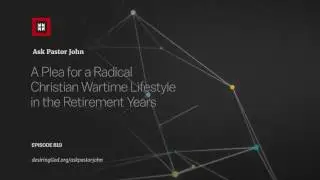 A Plea for a Radical Christian Wartime Lifestyle in the Retirement Years