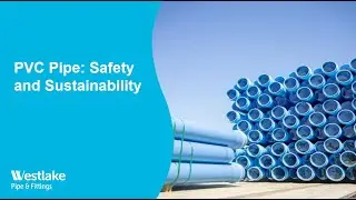 PVC Pipe: Safety and Sustainability | Westlake Pipe & Fittings