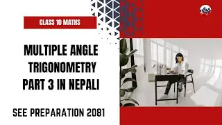 Trigonometry Part 3 in Nepali | Advanced Multiple Angle Problems Solved | Optional Math Class 10