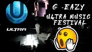 ULTRA MUSIC FEST - G EAZY !!!!! MY CRAZY WEEKEND