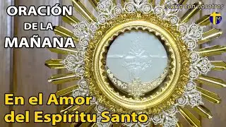 Adoración al Santísimo en vivo. Oración de la mañana. María con nosotros.