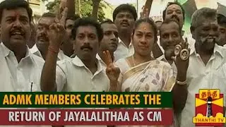 ADMK Party Members Celebrates The Return of Jayalalithaa as TN CM - Thanthi TV