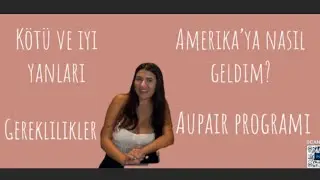 Amerika’ya nasıl geldim? Zor ve kolay yanları neler? Aupair Programı