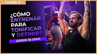 CLASE #2: C&oacute;mo ENTRENAR para Tonificar y Definir el cuerpo