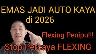EMAS JADI AUTO KAYA di 2026. STOP Percaya FLEXING Harta, Uang, Mobil supercar dll.Flexing Menipu!!! 