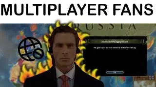 [EU4 MEME] Multiplayer VS Singleplayer FANS