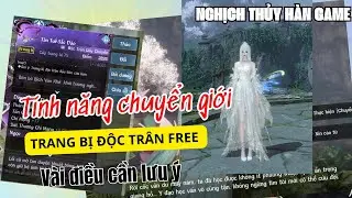 Tính năng chuyển giới nghịch thủy hàn và Trang bị độc trân Tân tuế sắc đào mới !!!! 