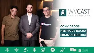 Henrique Rocha e Ergino Ferreira no WV Cast - Papo de Mercado - Expans&atilde;o de Marca.
