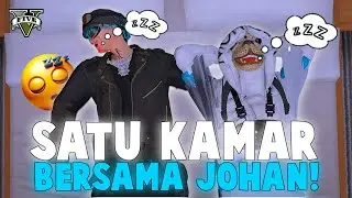 MOMENT TERGILA !! AKU TIDUR SATU KAMAR BERSAMA JOHAN !! GTA 5 ROLEPLAY
