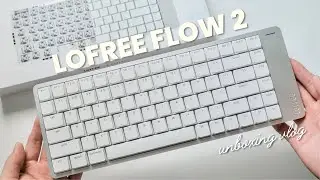 Lofree Flow 2 Unboxing ✨ | I Think I&rsquo;ve Found My Favorite Keyboard