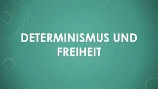 Determinismus und Freiheit (einfach und kurz erkl&auml;rt)