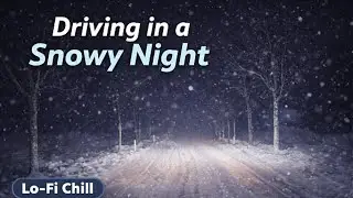 Driving Through a Snowstorm at Night | Lo-Fi Chill for Focus