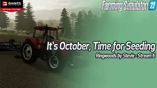 6 - It's October, Time for Seeeding - FS22 Ringwoods by Stevie map - Twitch Single Player Save