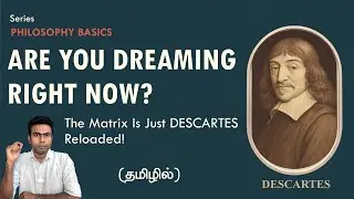 I Think, Therefore I Am | Tamil | Ep 3 | Descartes Explained Through The Matrix |Philosophy Basics |