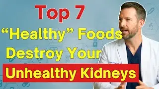 Top 7 &ldquo;Healthy&rdquo; Foods That Secretly Destroy Your Unhealthy Kidneys