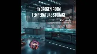 Hydrogen Storage Breakthrough: Room Temperature Solutions for Green Transportation