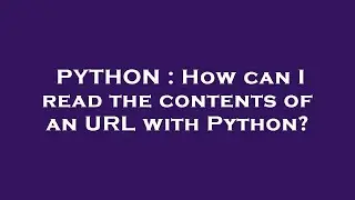 PYTHON : How can I read the contents of an URL with Python?