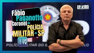 CORONEL PAGANOTTO - CORONEL DA POLICIA MILITAR DE SP - FUTURE CAST #180