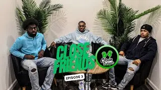 Close Friends Podcast Episode #003