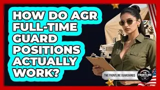 How Do AGR Full-time Guard Positions Actually Work? - The Frontline Guardians
