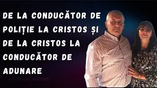 DE LA CONDUCĂTOR DE POLIȚIE LA CRISTOS ȘI DE LA CRISTOS LA CONDUCĂTOR DE ADUNARE- Gheorghe C&icirc;rja