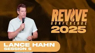 REVIVE CONFERENCE 2025 - Lance Hahn - Session 5